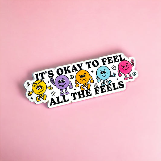 Vinyl Sticker - It's okay to feel all the feels