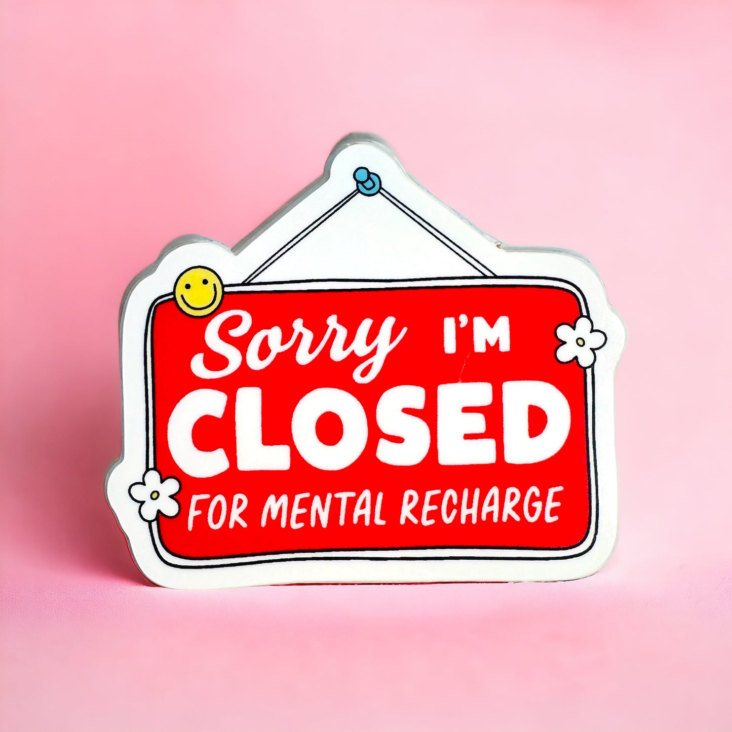 Vinyl Sticker - Sorry I'm closed for mental recharge