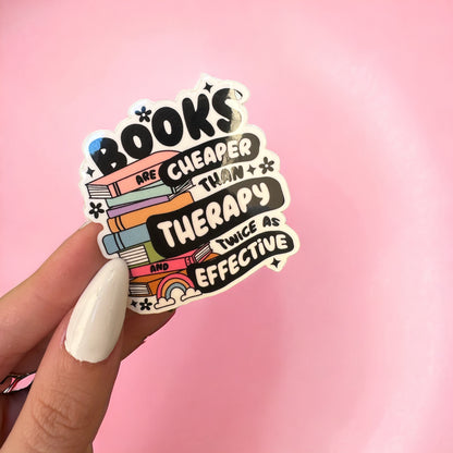 Vinyl Sticker - Books are cheaper than therapy but twice as effective