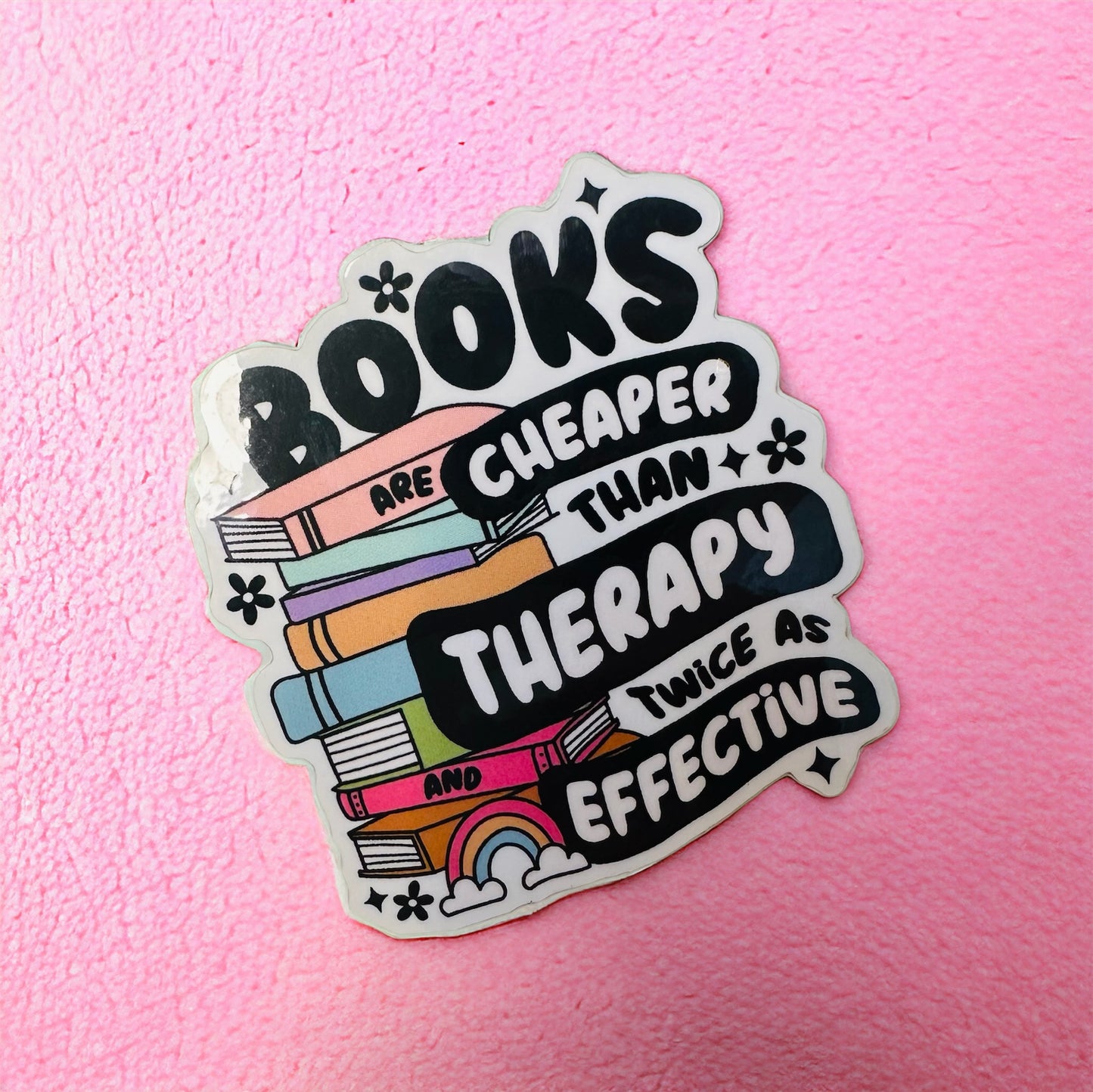 Vinyl Sticker - Books are cheaper than therapy but twice as effective