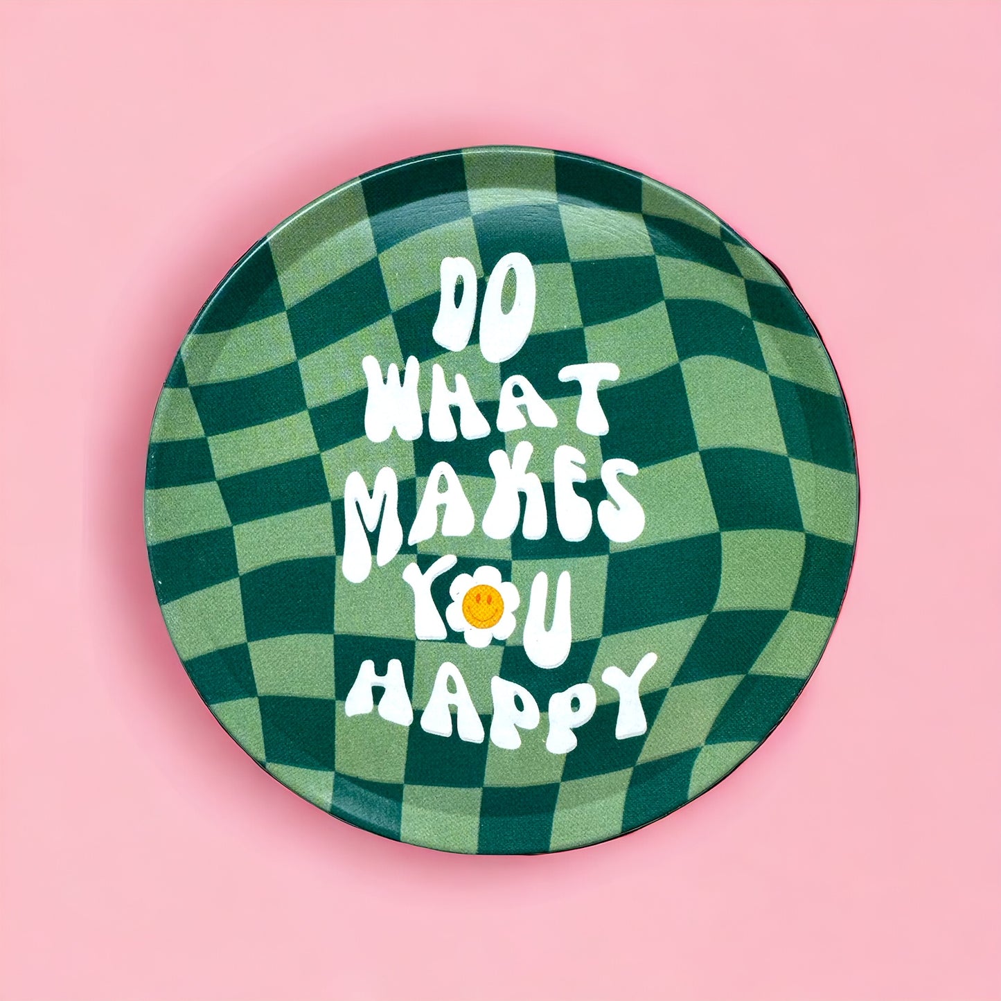 'Do what makes you happy' Coaster