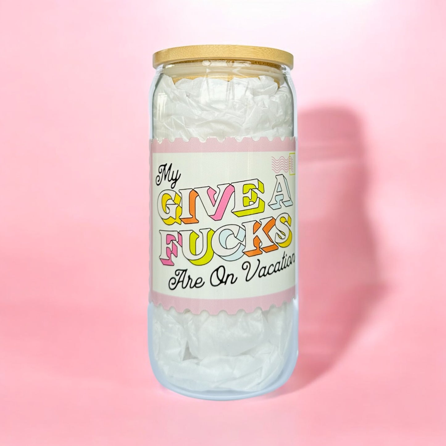 My Give a Fucks Are On Vacation Iced Coffee Glass Cup